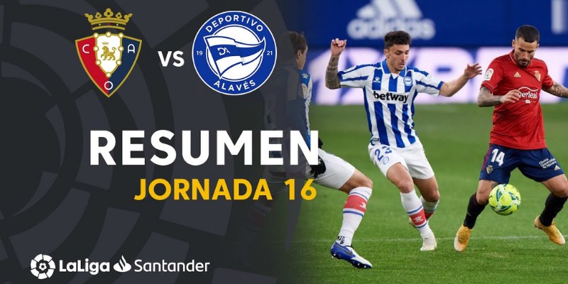Kèo Hôm Nay Trận Deportivo Alavés vs Osasuna Ngày 25/5 3 Deportivo Alavés vs Osasuna