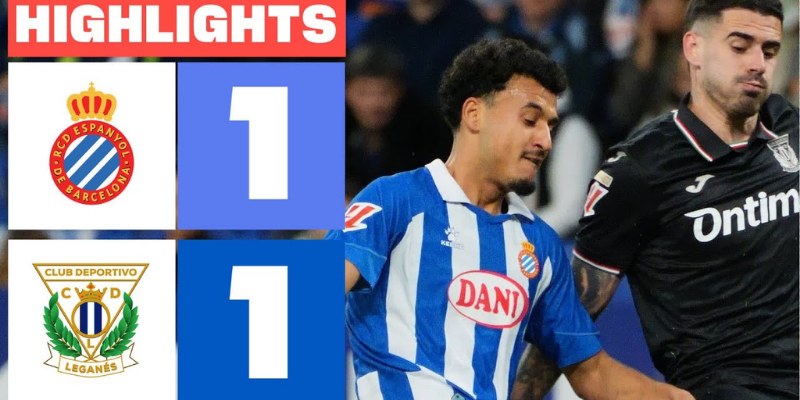 Đọc Kèo Chuẩn Trận Leganés Vs Espanyol: Phân Tích Từ Chuyên Gia 3 Leganés Vs Espanyol
